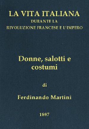 [Gutenberg 43173] • Donne, salotti e costumi / La vita italiana durante la Rivoluzione francese e l'Impero